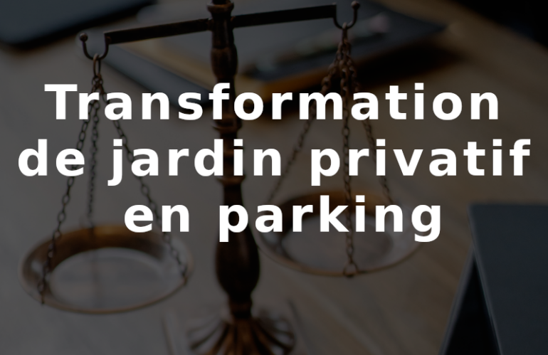Transformation de jardin privatif en parking