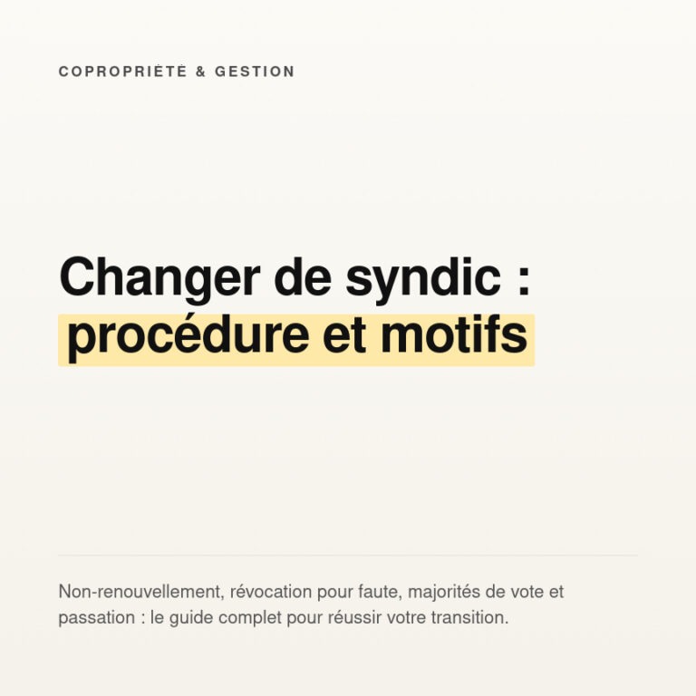 Changer de syndic : procédure, motifs et étapes clés