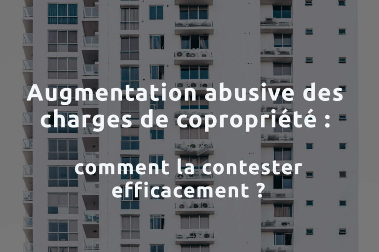 Augmentation abusive des charges de copropriété : comment la contester efficacement ?