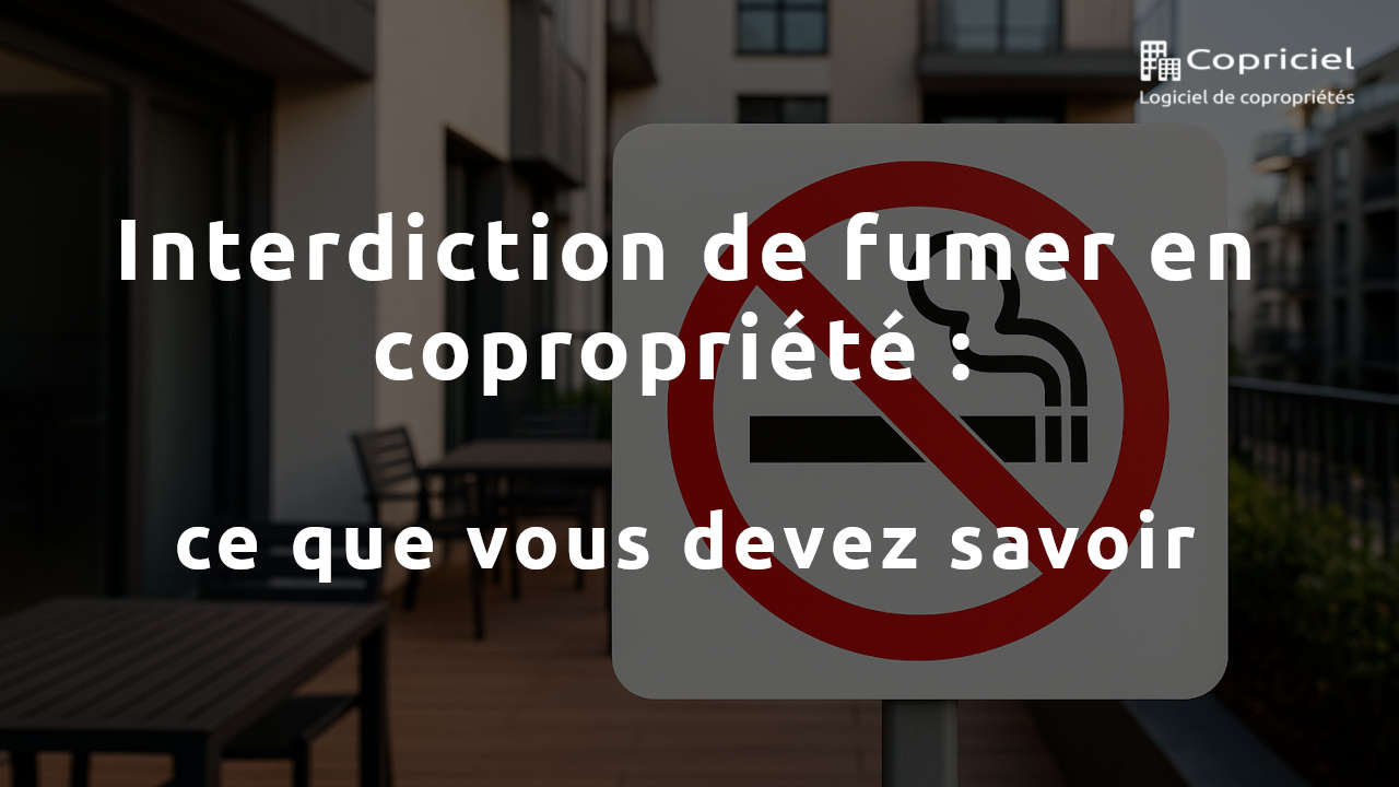Interdiction de fumer en copropriété : ce que vous devez savoir