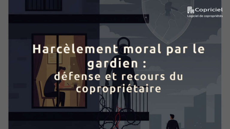 Harcèlement moral par le gardien : défense et recours du copropriétaire